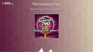 The Gracious Two - LIVE Show 094 - Chad Taylor