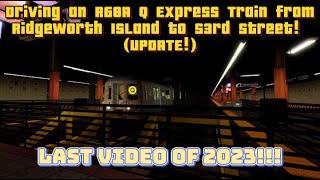 Driving an R68A Q Express Train from Ridgeworth Island to 53 St! (UPDATE, LAST VIDEO OF 2023!!!)