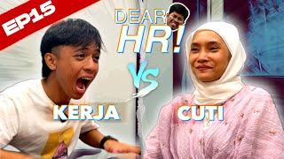 Kerja vs Cuti | Dear HR EP15