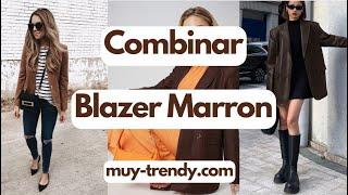 BLAZER MARRON | Como Combinarlos  | Moda MUY TRENDY