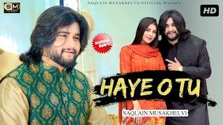 Haye O Tu | Saqlain Musakhelvi | Official Eid Gift Song | 2023 | Saqlain Musakhelvi Official