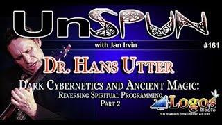 UnSpun 161 – Dr  Hans Utter “Dark Cybernetics and Ancient Ma