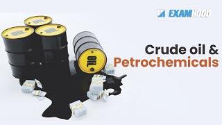 Crude oil and Petrochemicals