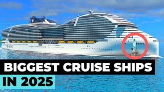 TOP 10 BIGGEST CRUISE SHIPS BY 2025! | ft. Royal Caribbean, Carnival, Norwegian, MSC, P&O, Aida, ...