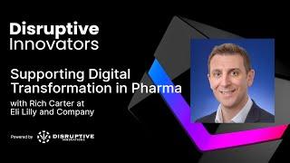 Supporting Digital Transformation in Pharma with Rich Carter at Eli Lilly and Company