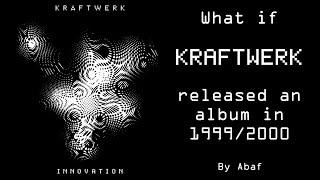 Kraftwerk - Innovation - What if Kraftwerk made an album in 2000 ? [Fan album]