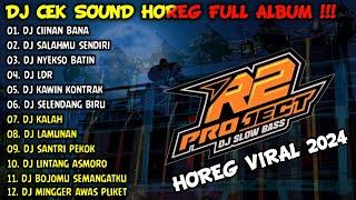 DJ CEK SOUND HOREG GLERR FULL ALBUM TERBARU 2024 - R2 PROJECT - CIINAN BANA - SALAHMU SENDIRI