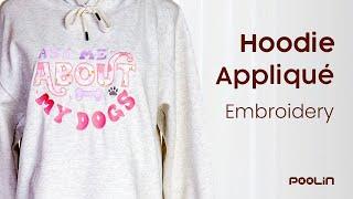 Hoodie Appliqué Embroidery For Beginners With Poolin Embroidery Machine