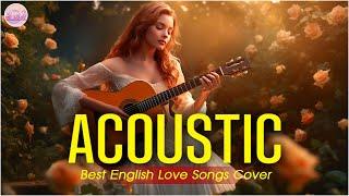 Sweet Cover English Acoustic Love Songs Playlist 2024 ️ Soft Acoustic Cover Of Popular Love Songs