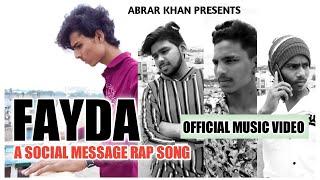 FAYDA | ABRAR KHAN | OFFICIAL MUSIC VIDEO | SOCIAL MESSAGE RAP SONG