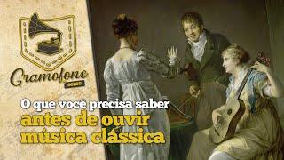 O Que Você Precisa Saber Antes de Ouvir Música Clássica