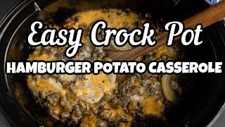 I'm OBSESSED with This Crock Pot Hamburger Potato Casserole Recipe!