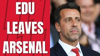 Why Edu Left Arsenal (And What’s Next)