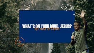 What's on Your Mind, Jesus? | Pastor Edwin Tugano