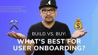 Build vs. buy user onboarding tools? Which one is best for you?!? 