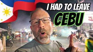 I BAILED on Cebu!  Would you have stayed?