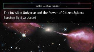 The Invisible Universe and the Power of Citizen Science