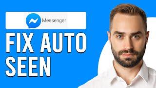 How To Fix Messenger Auto Seen (How Do I Turn Off Auto Read On Messenger?)