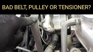 BAD SERPENTINE BELT, BAD PULLEY OR BAD TENSIONER??