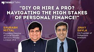 DIY or Hire a Pro? Navigating the High Stakes of Personal Finance Ft. Saurabh Mittal | Thinkly Talks