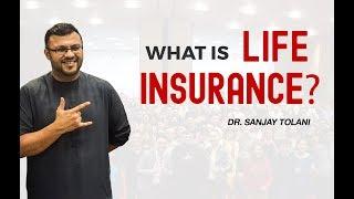 What Is Life Insurance? | Why Buy Life Insurance? | Dr Sanjay Tolani