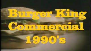 Burger King Commercial 1990's