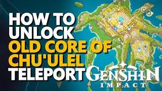 How to unlock Old Core of Chu'ulel Teleport Genshin Impact