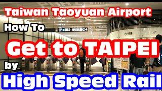 How to get FromTaoyuan Airport to Taipei City By HSRMRT