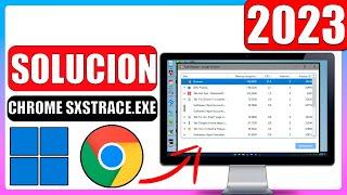 Google chrome sxstrace.exe error (google chrome no abre la configuracion en paralelo)