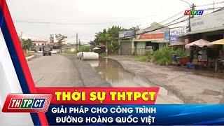 Giải pháp cho công trình đường Hoàng Quốc Việt | Cần Thơ TV