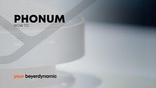 beyerdynamic | Phonum - How To