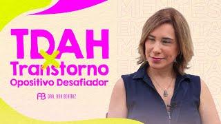 TDAH x TRANSTORNO OPOSITIVO DESAFIADOR | ANA BEATRIZ