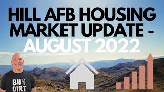 HILL AFB HOUSING MARKET UPDATE - AUGUST 2022