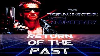 (2024) Return Of The Past Episode 45 - The Terminator 40th Anniversary