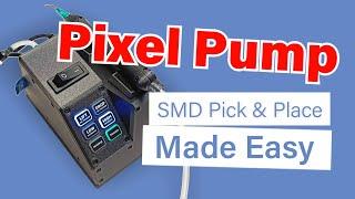 Introducing the Pixel Pump Handheld Pick & Place Machine