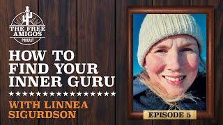 The Free Amigos // Podcast #5 - How To Discover Your Inner Guru // With Linnea Sigurdson