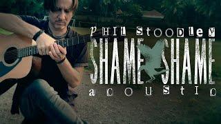 Phil Stoodley - Shame Shame (Acoustic)