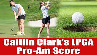 Caitlin Clark’s Shocking Golf Score at LPGA Pro-Am: LIVE Results