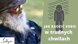 Jak radzić sobie w trudnych momentach życia  | Sadhguru Polska