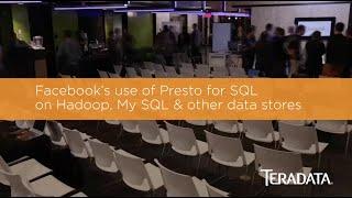 Facebook's use of Presto for SQL on Hadoop, My SQL & other data stores