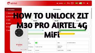 How To Unlock ZLT M30 PRO Airtel 4G MiFi (Permanent Unlock)