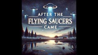 After the Flying Saucers Came--A NASA Consultant Explores the Mystery