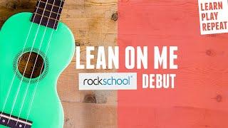 LEAN ON ME Rockschool Ukulele Debut 2017-2020