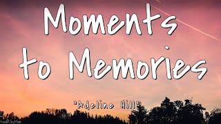 Adeline Hill - Moments to Memories (Lyrics)