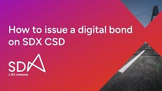 SDX - How to issue a digital bond on SDX CSD