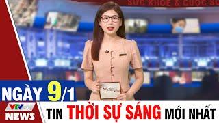 BẢN TIN SÁNG ngày 9/1 - Tin tức thời sự mới nhất hôm nay | VTVcab Tin tức