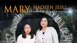 Chingboi Baite & Didim Khongsai || MARY NAOSEN JESU || Video processed at GIBEON MEDIA