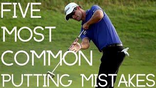 5 Most Common Putting Mistakes - Putting Masterclass (Lesson 6 of 8)