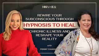 Rewire Your Subconscious Through Hypnosis with Board Certified Hypnotist Penny Chiasson | EP 51