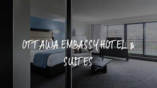 Ottawa Embassy Hotel & Suites Review - Ottawa , Canada